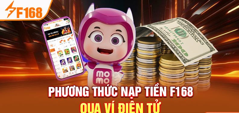 Phương thức nạp tiền F168 qua ví điện tử