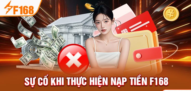 Sự cố khi thực hiện nạp tiền F168