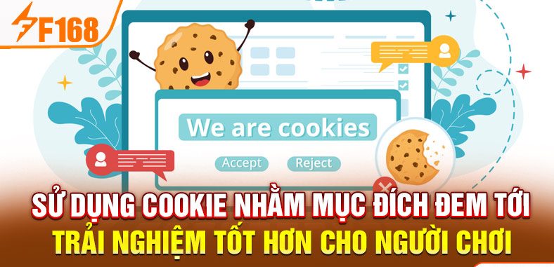 Sử dụng cookie nhằm mục đích đem tới trải nghiệm tốt hơn cho người chơi 
