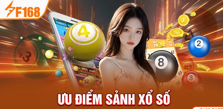 Ưu điểm sảnh xổ số Ưu điểm sảnh xổ số