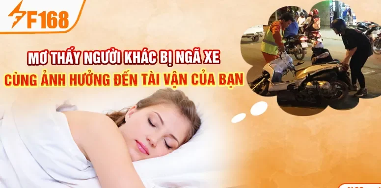 Mơ thấy người khác bị ngã xe cùng ảnh hưởng đến tài vận của bạn